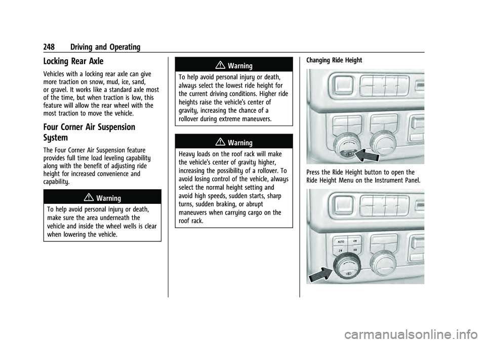 CHEVROLET TAHOE 2021 Owners Manual Chevrolet Tahoe/Suburban Owner Manual (GMNA-Localizing-U.S./Canada/
Mexico-13690484) - 2021 - crc - 8/17/20
248 Driving and Operating
Locking Rear Axle
Vehicles with a locking rear axle can give
more CHEVROLET TAHOE 2021 Owners Manual Chevrolet Tahoe/Suburban Owner Manual (GMNA-Localizing-U.S./Canada/
Mexico-13690484) - 2021 - crc - 8/17/20
248 Driving and Operating
Locking Rear Axle
Vehicles with a locking rear axle can give
more