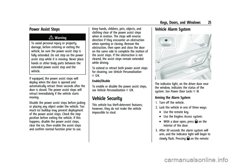 CHEVROLET SUBURBAN 2021  Owners Manual Chevrolet Tahoe/Suburban Owner Manual (GMNA-Localizing-U.S./Canada/
Mexico-13690484) - 2021 - crc - 8/17/20
Keys, Doors, and Windows 25
Power Assist Steps
{Warning
To avoid personal injury or property