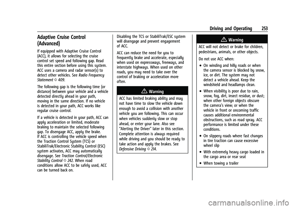 CHEVROLET TAHOE 2021  Owners Manual Chevrolet Tahoe/Suburban Owner Manual (GMNA-Localizing-U.S./Canada/
Mexico-13690484) - 2021 - crc - 8/17/20
Driving and Operating 253
Adaptive Cruise Control
(Advanced)
If equipped with Adaptive Cruis