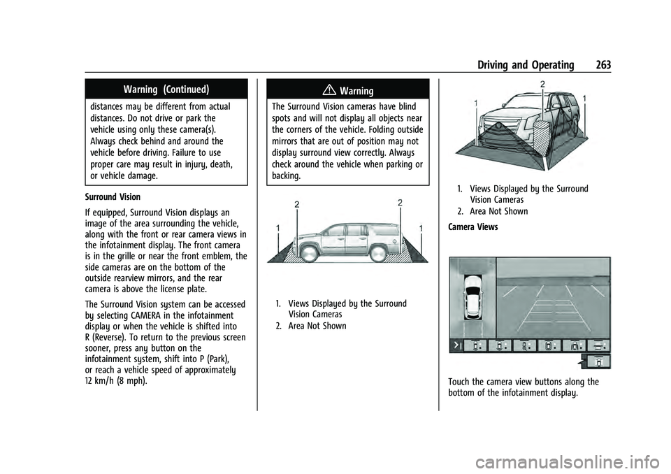 CHEVROLET SUBURBAN 2021  Owners Manual Chevrolet Tahoe/Suburban Owner Manual (GMNA-Localizing-U.S./Canada/
Mexico-13690484) - 2021 - crc - 8/17/20
Driving and Operating 263
Warning (Continued)
distances may be different from actual
distanc