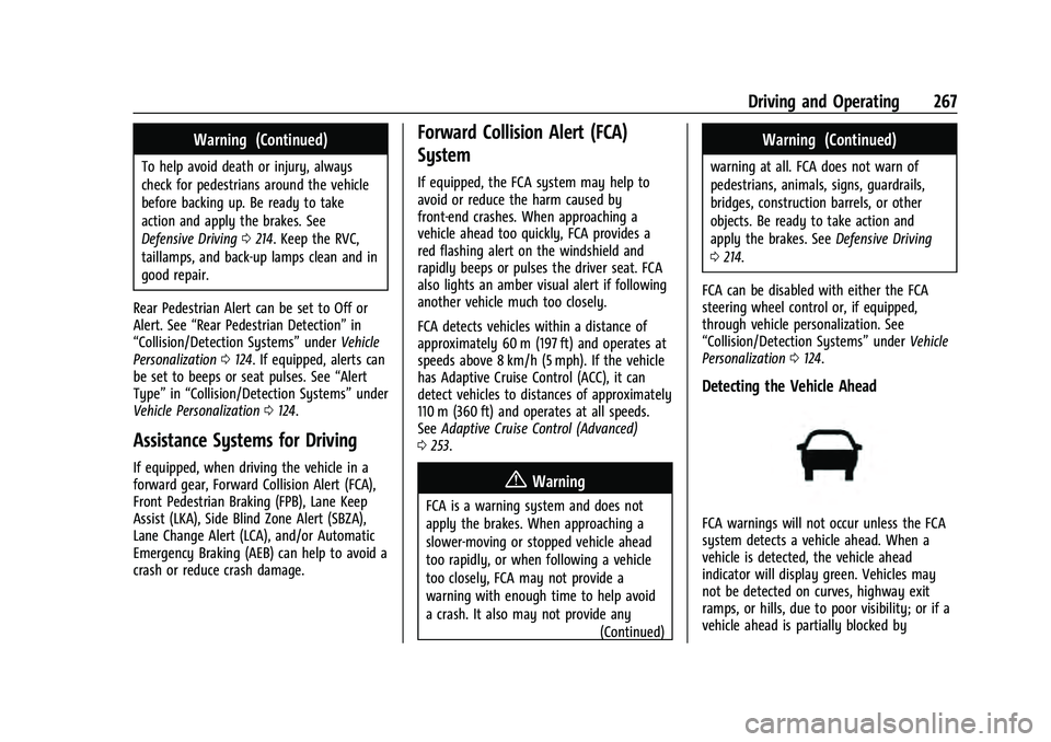 CHEVROLET TAHOE 2021 Owners Manual Chevrolet Tahoe/Suburban Owner Manual (GMNA-Localizing-U.S./Canada/
Mexico-13690484) - 2021 - crc - 8/17/20
Driving and Operating 267
Warning (Continued)
To help avoid death or injury, always
check fo CHEVROLET TAHOE 2021 Owners Manual Chevrolet Tahoe/Suburban Owner Manual (GMNA-Localizing-U.S./Canada/
Mexico-13690484) - 2021 - crc - 8/17/20
Driving and Operating 267
Warning (Continued)
To help avoid death or injury, always
check fo