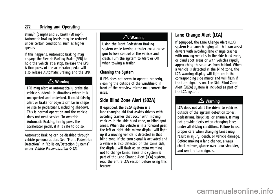 CHEVROLET TAHOE 2021  Owners Manual Chevrolet Tahoe/Suburban Owner Manual (GMNA-Localizing-U.S./Canada/
Mexico-13690484) - 2021 - crc - 8/17/20
272 Driving and Operating
8 km/h (5 mph) and 80 km/h (50 mph).
Automatic braking levels may 