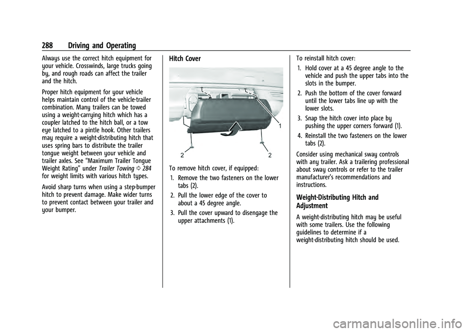CHEVROLET TAHOE 2021  Owners Manual Chevrolet Tahoe/Suburban Owner Manual (GMNA-Localizing-U.S./Canada/
Mexico-13690484) - 2021 - crc - 8/17/20
288 Driving and Operating
Always use the correct hitch equipment for
your vehicle. Crosswind