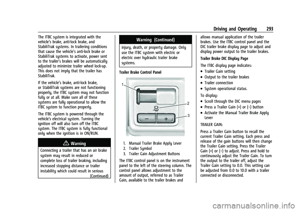 CHEVROLET TAHOE 2021  Owners Manual Chevrolet Tahoe/Suburban Owner Manual (GMNA-Localizing-U.S./Canada/
Mexico-13690484) - 2021 - crc - 8/17/20
Driving and Operating 293
The ITBC system is integrated with the
vehicle’s brake, anti-loc