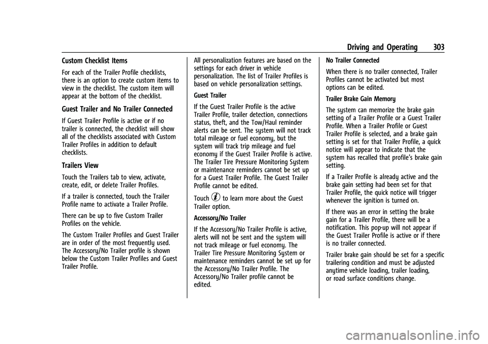CHEVROLET TAHOE 2021 Owners Manual Chevrolet Tahoe/Suburban Owner Manual (GMNA-Localizing-U.S./Canada/
Mexico-13690484) - 2021 - crc - 8/17/20
Driving and Operating 303
Custom Checklist Items
For each of the Trailer Profile checklists, CHEVROLET TAHOE 2021 Owners Manual Chevrolet Tahoe/Suburban Owner Manual (GMNA-Localizing-U.S./Canada/
Mexico-13690484) - 2021 - crc - 8/17/20
Driving and Operating 303
Custom Checklist Items
For each of the Trailer Profile checklists,