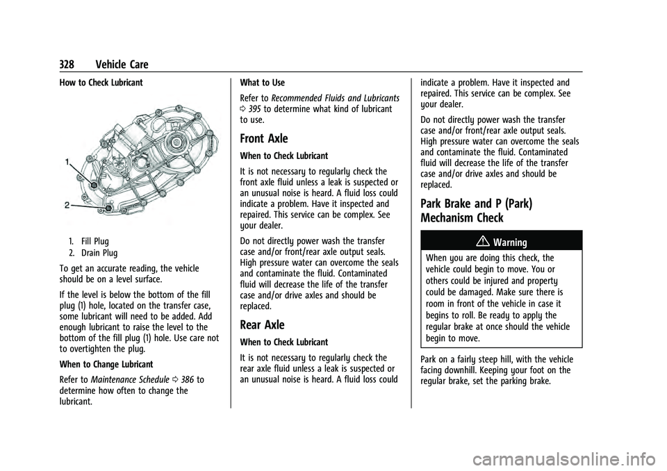 CHEVROLET TAHOE 2021 User Guide Chevrolet Tahoe/Suburban Owner Manual (GMNA-Localizing-U.S./Canada/
Mexico-13690484) - 2021 - crc - 8/17/20
328 Vehicle Care
How to Check Lubricant
1. Fill Plug
2. Drain Plug
To get an accurate readin