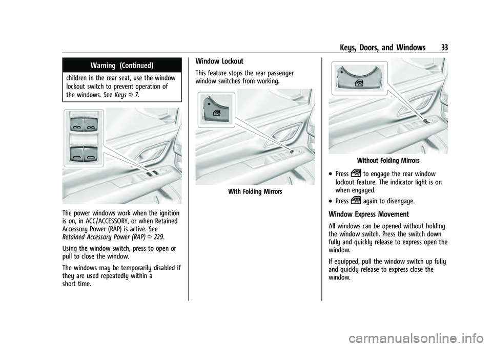 CHEVROLET TAHOE 2021 Owners Manual Chevrolet Tahoe/Suburban Owner Manual (GMNA-Localizing-U.S./Canada/
Mexico-13690484) - 2021 - crc - 8/17/20
Keys, Doors, and Windows 33
Warning (Continued)
children in the rear seat, use the window
lo CHEVROLET TAHOE 2021 Owners Manual Chevrolet Tahoe/Suburban Owner Manual (GMNA-Localizing-U.S./Canada/
Mexico-13690484) - 2021 - crc - 8/17/20
Keys, Doors, and Windows 33
Warning (Continued)
children in the rear seat, use the window
lo