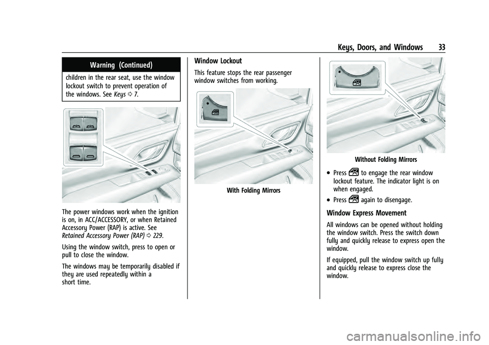 CHEVROLET TAHOE 2021  Owners Manual Chevrolet Tahoe/Suburban Owner Manual (GMNA-Localizing-U.S./Canada/
Mexico-13690484) - 2021 - crc - 8/17/20
Keys, Doors, and Windows 33
Warning (Continued)
children in the rear seat, use the window
lo