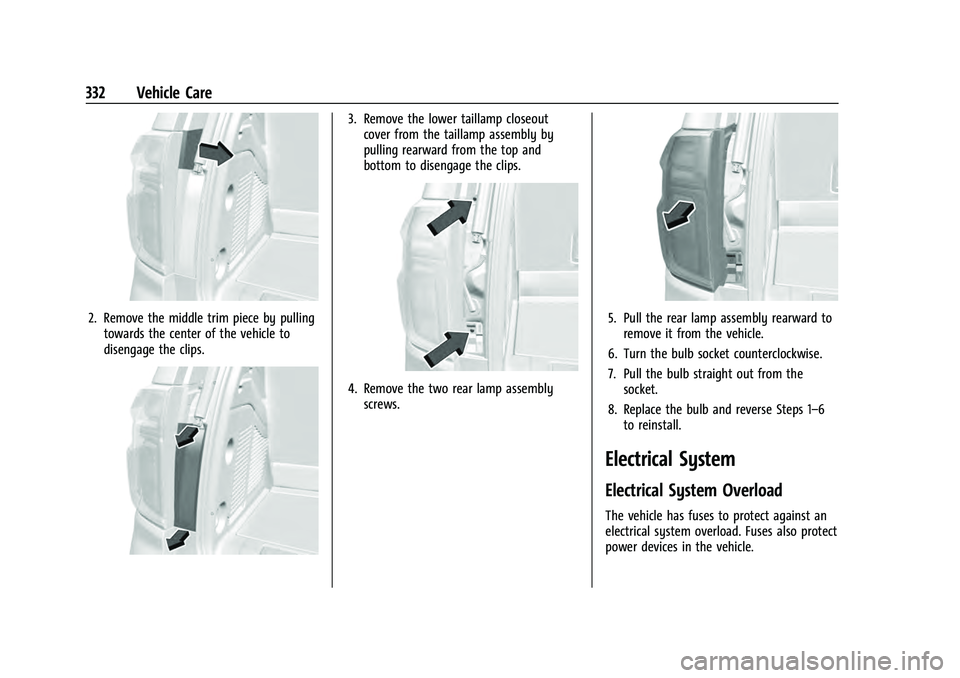 CHEVROLET TAHOE 2021  Owners Manual Chevrolet Tahoe/Suburban Owner Manual (GMNA-Localizing-U.S./Canada/
Mexico-13690484) - 2021 - crc - 8/17/20
332 Vehicle Care
2. Remove the middle trim piece by pullingtowards the center of the vehicle