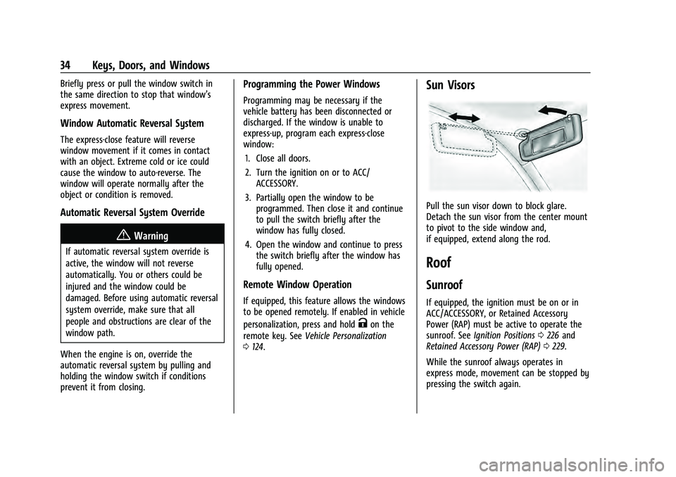 CHEVROLET TAHOE 2021  Owners Manual Chevrolet Tahoe/Suburban Owner Manual (GMNA-Localizing-U.S./Canada/
Mexico-13690484) - 2021 - crc - 8/17/20
34 Keys, Doors, and Windows
Briefly press or pull the window switch in
the same direction to