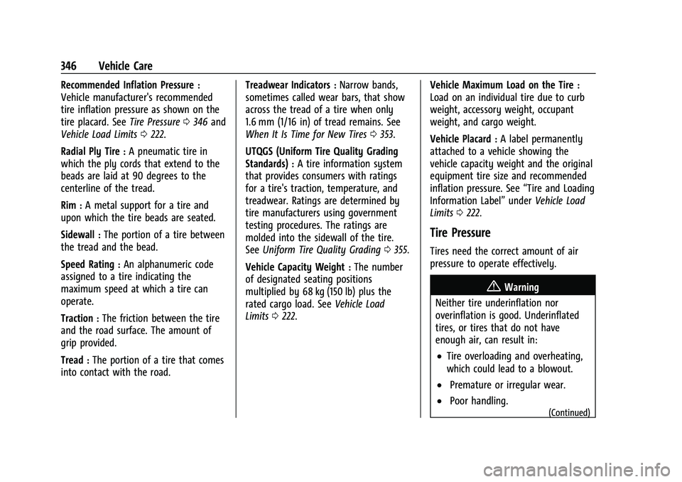 CHEVROLET TAHOE 2021  Owners Manual Chevrolet Tahoe/Suburban Owner Manual (GMNA-Localizing-U.S./Canada/
Mexico-13690484) - 2021 - crc - 8/17/20
346 Vehicle Care
Recommended Inflation Pressure:
Vehicle manufacturer's recommended
tire