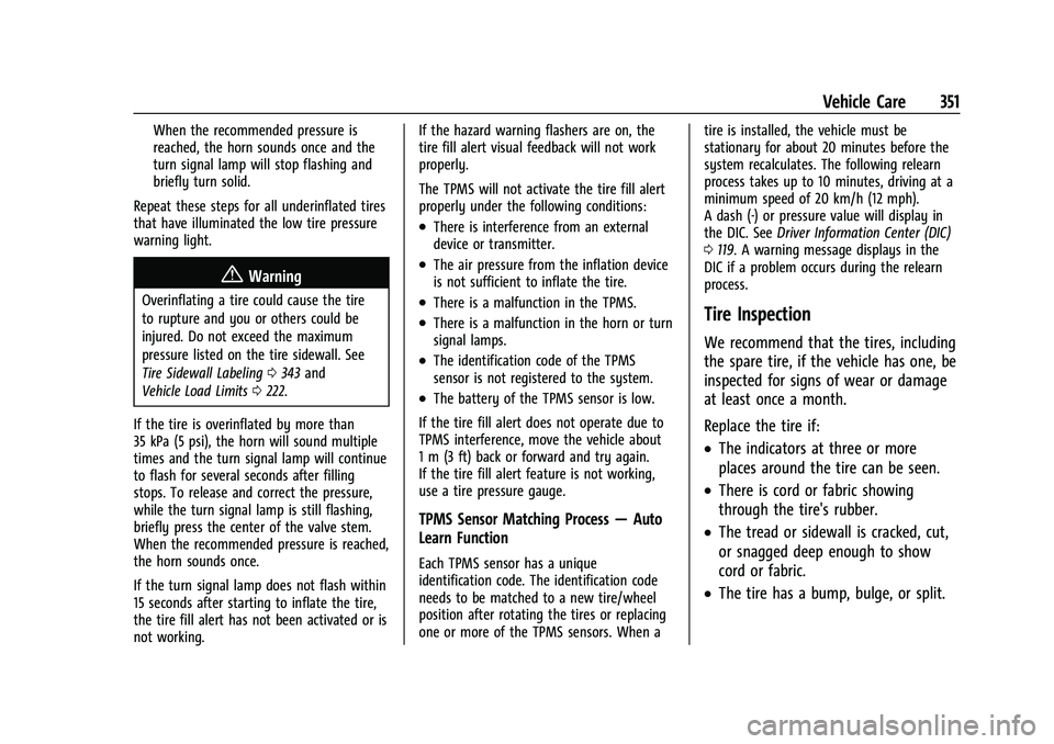 CHEVROLET TAHOE 2021  Owners Manual Chevrolet Tahoe/Suburban Owner Manual (GMNA-Localizing-U.S./Canada/
Mexico-13690484) - 2021 - crc - 8/17/20
Vehicle Care 351
When the recommended pressure is
reached, the horn sounds once and the
turn