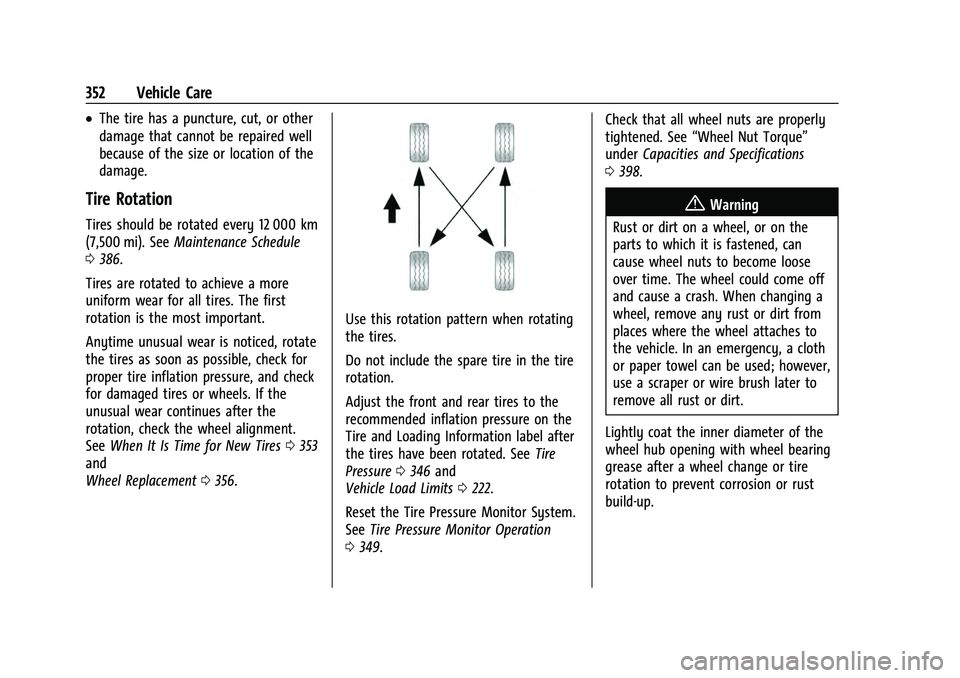 CHEVROLET TAHOE 2021  Owners Manual Chevrolet Tahoe/Suburban Owner Manual (GMNA-Localizing-U.S./Canada/
Mexico-13690484) - 2021 - crc - 8/17/20
352 Vehicle Care
.The tire has a puncture, cut, or other
damage that cannot be repaired well