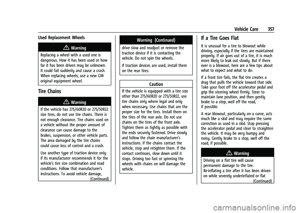 CHEVROLET TAHOE 2021  Owners Manual Chevrolet Tahoe/Suburban Owner Manual (GMNA-Localizing-U.S./Canada/
Mexico-13690484) - 2021 - crc - 8/17/20
Vehicle Care 357
Used Replacement Wheels
{Warning
Replacing a wheel with a used one is
dange