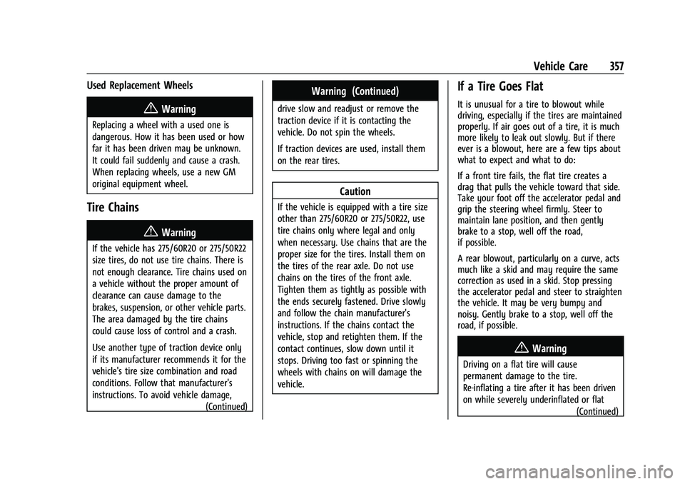 CHEVROLET SUBURBAN 2021  Owners Manual Chevrolet Tahoe/Suburban Owner Manual (GMNA-Localizing-U.S./Canada/
Mexico-13690484) - 2021 - crc - 8/17/20
Vehicle Care 357
Used Replacement Wheels
{Warning
Replacing a wheel with a used one is
dange