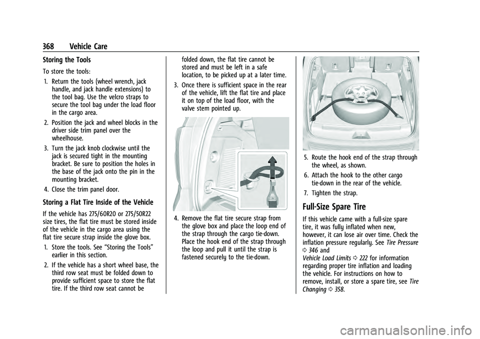 CHEVROLET SUBURBAN 2021  Owners Manual Chevrolet Tahoe/Suburban Owner Manual (GMNA-Localizing-U.S./Canada/
Mexico-13690484) - 2021 - crc - 8/17/20
368 Vehicle Care
Storing the Tools
To store the tools:1. Return the tools (wheel wrench, jac