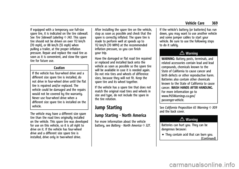 CHEVROLET TAHOE 2021  Owners Manual Chevrolet Tahoe/Suburban Owner Manual (GMNA-Localizing-U.S./Canada/
Mexico-13690484) - 2021 - crc - 8/17/20
Vehicle Care 369
If equipped with a temporary use full-size
spare tire, it is indicated on t