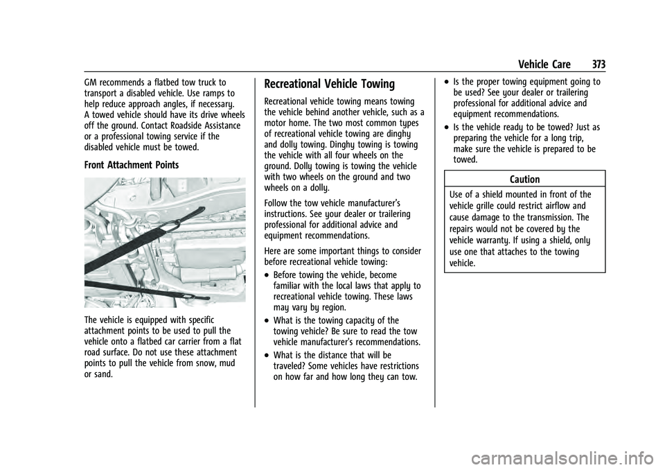 CHEVROLET TAHOE 2021 Owners Manual Chevrolet Tahoe/Suburban Owner Manual (GMNA-Localizing-U.S./Canada/
Mexico-13690484) - 2021 - crc - 8/17/20
Vehicle Care 373
GM recommends a flatbed tow truck to
transport a disabled vehicle. Use ramp CHEVROLET TAHOE 2021 Owners Manual Chevrolet Tahoe/Suburban Owner Manual (GMNA-Localizing-U.S./Canada/
Mexico-13690484) - 2021 - crc - 8/17/20
Vehicle Care 373
GM recommends a flatbed tow truck to
transport a disabled vehicle. Use ramp