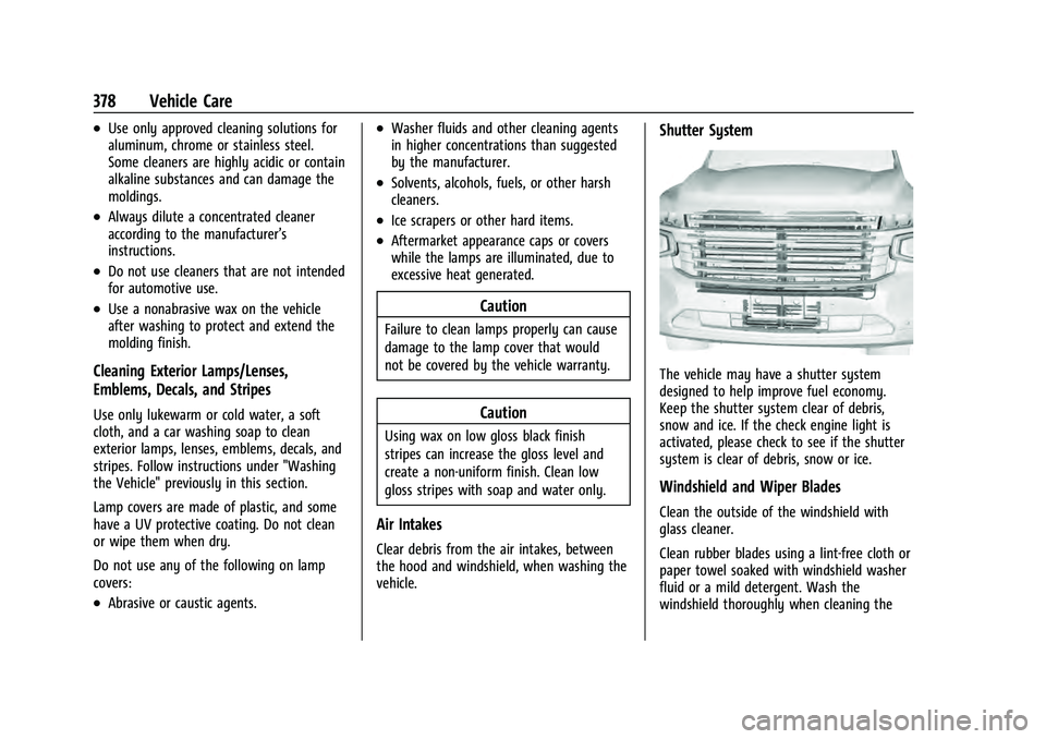CHEVROLET TAHOE 2021  Owners Manual Chevrolet Tahoe/Suburban Owner Manual (GMNA-Localizing-U.S./Canada/
Mexico-13690484) - 2021 - crc - 8/17/20
378 Vehicle Care
.Use only approved cleaning solutions for
aluminum, chrome or stainless ste