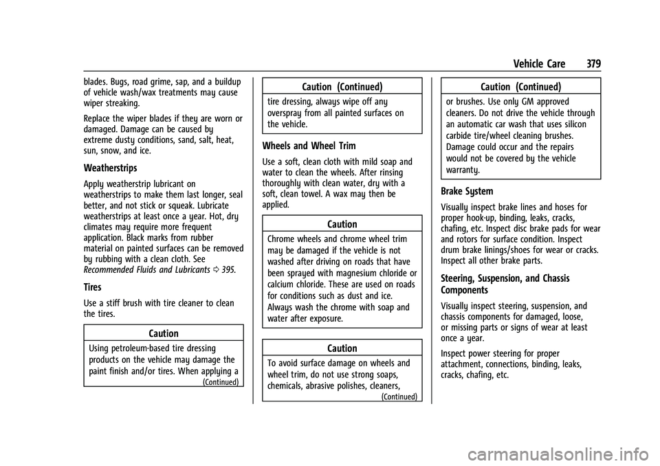 CHEVROLET SUBURBAN 2021  Owners Manual Chevrolet Tahoe/Suburban Owner Manual (GMNA-Localizing-U.S./Canada/
Mexico-13690484) - 2021 - crc - 8/17/20
Vehicle Care 379
blades. Bugs, road grime, sap, and a buildup
of vehicle wash/wax treatments