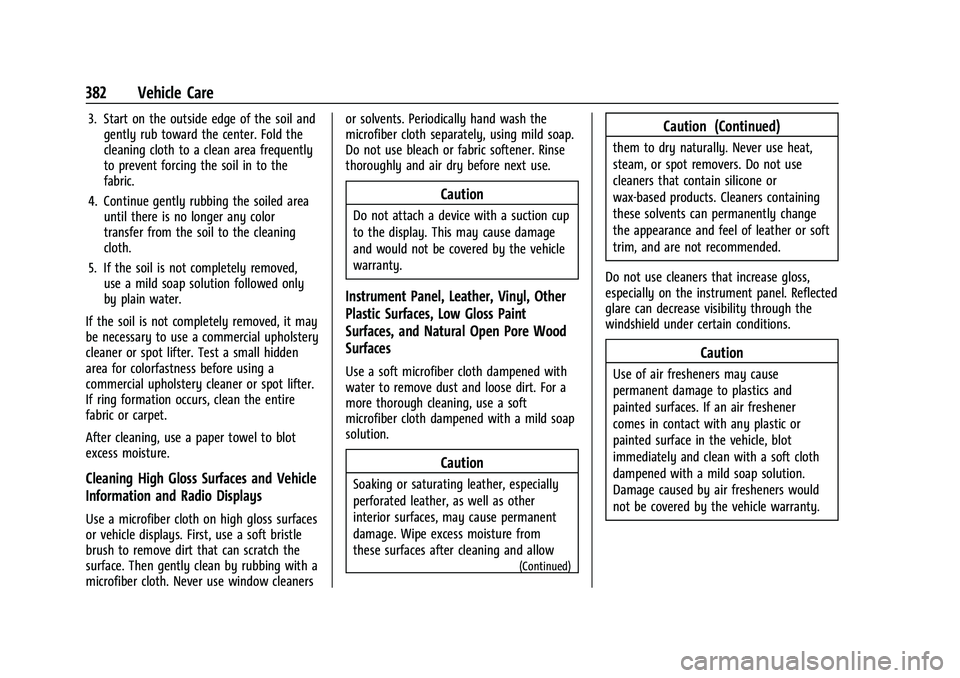 CHEVROLET TAHOE 2021  Owners Manual Chevrolet Tahoe/Suburban Owner Manual (GMNA-Localizing-U.S./Canada/
Mexico-13690484) - 2021 - crc - 8/17/20
382 Vehicle Care
3. Start on the outside edge of the soil andgently rub toward the center. F