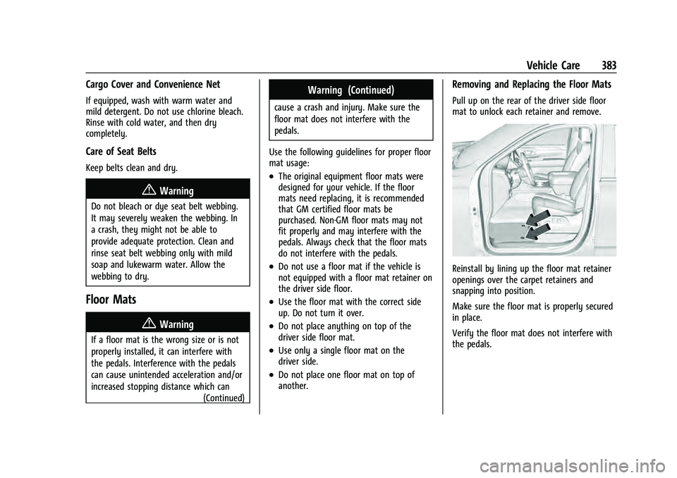 CHEVROLET TAHOE 2021  Owners Manual Chevrolet Tahoe/Suburban Owner Manual (GMNA-Localizing-U.S./Canada/
Mexico-13690484) - 2021 - crc - 8/17/20
Vehicle Care 383
Cargo Cover and Convenience Net
If equipped, wash with warm water and
mild 