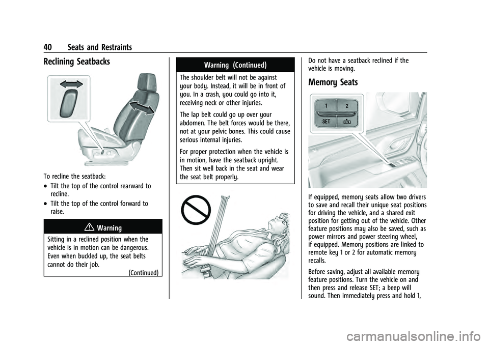 CHEVROLET TAHOE 2021 Service Manual Chevrolet Tahoe/Suburban Owner Manual (GMNA-Localizing-U.S./Canada/
Mexico-13690484) - 2021 - crc - 8/17/20
40 Seats and Restraints
Reclining Seatbacks
To recline the seatback:
.Tilt the top of the co