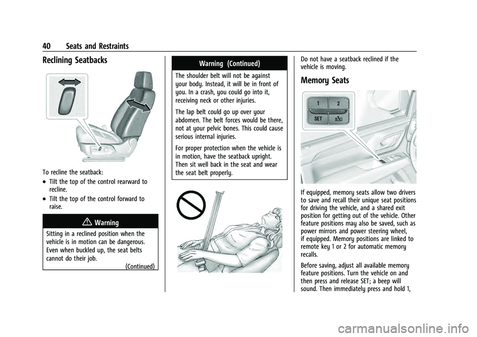 CHEVROLET SUBURBAN 2021  Owners Manual Chevrolet Tahoe/Suburban Owner Manual (GMNA-Localizing-U.S./Canada/
Mexico-13690484) - 2021 - crc - 8/17/20
40 Seats and Restraints
Reclining Seatbacks
To recline the seatback:
.Tilt the top of the co