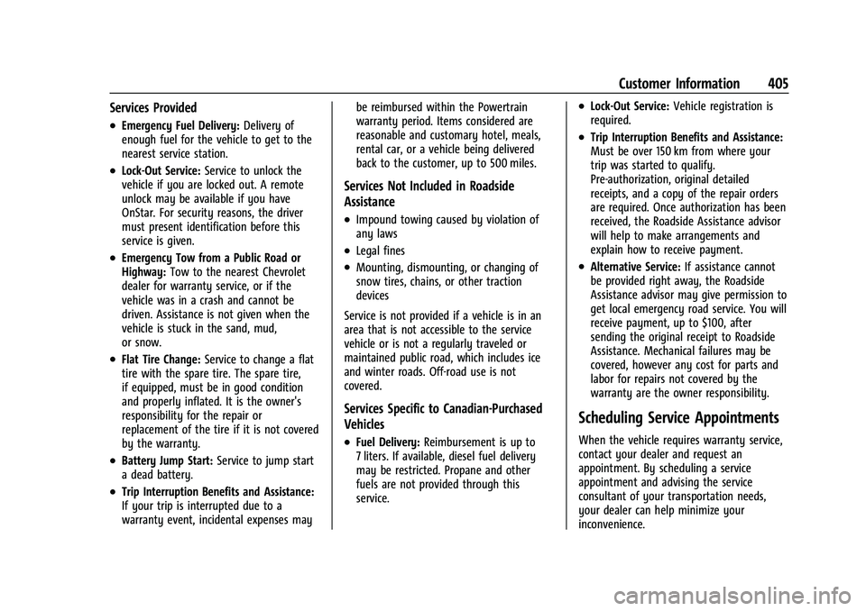 CHEVROLET TAHOE 2021 Service Manual Chevrolet Tahoe/Suburban Owner Manual (GMNA-Localizing-U.S./Canada/
Mexico-13690484) - 2021 - crc - 8/17/20
Customer Information 405
Services Provided
.Emergency Fuel Delivery:Delivery of
enough fuel 