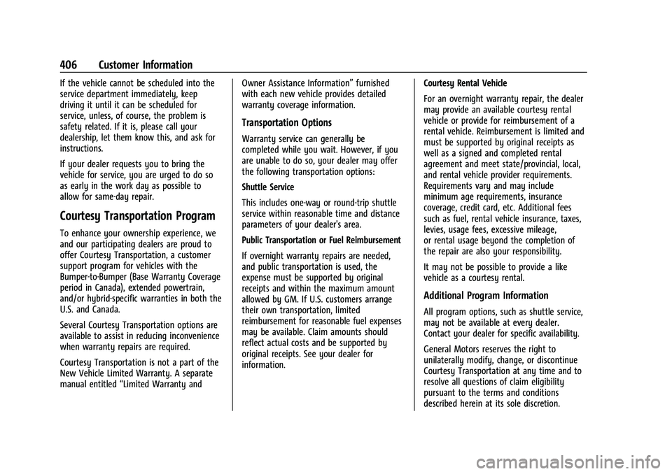 CHEVROLET TAHOE 2021  Owners Manual Chevrolet Tahoe/Suburban Owner Manual (GMNA-Localizing-U.S./Canada/
Mexico-13690484) - 2021 - crc - 8/17/20
406 Customer Information
If the vehicle cannot be scheduled into the
service department imme