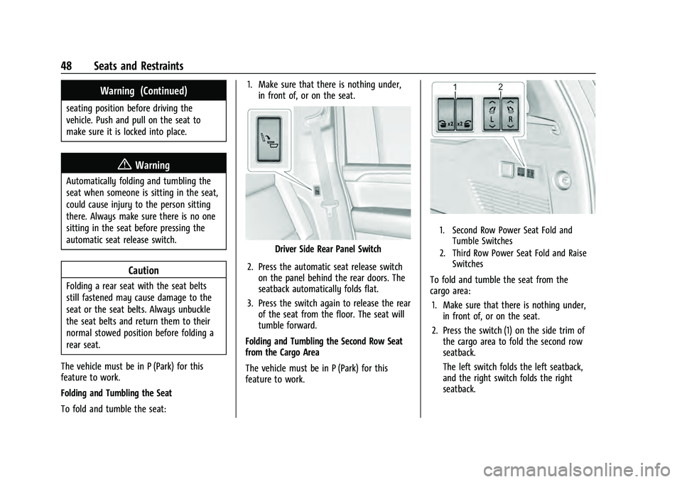 CHEVROLET SUBURBAN 2021  Owners Manual Chevrolet Tahoe/Suburban Owner Manual (GMNA-Localizing-U.S./Canada/
Mexico-13690484) - 2021 - crc - 8/17/20
48 Seats and Restraints
Warning (Continued)
seating position before driving the
vehicle. Pus
