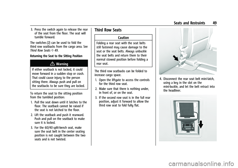 CHEVROLET SUBURBAN 2021  Owners Manual Chevrolet Tahoe/Suburban Owner Manual (GMNA-Localizing-U.S./Canada/
Mexico-13690484) - 2021 - crc - 8/17/20
Seats and Restraints 49
3. Press the switch again to release the rearof the seat from the fl