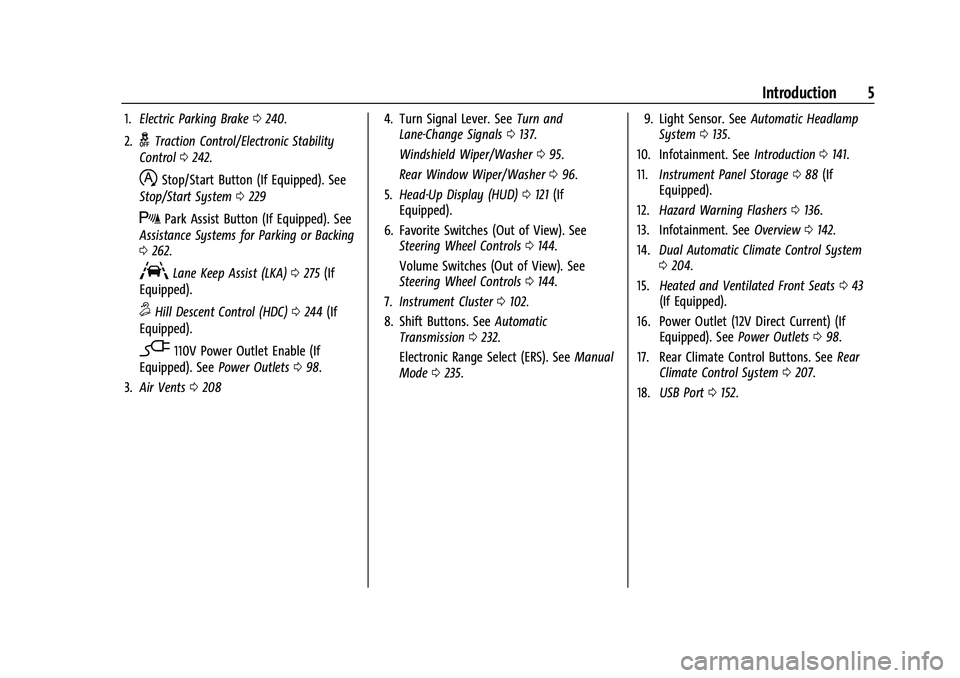 CHEVROLET TAHOE 2021 Owners Manual Chevrolet Tahoe/Suburban Owner Manual (GMNA-Localizing-U.S./Canada/
Mexico-13690484) - 2021 - CRC - 8/21/20
Introduction 5
1.Electric Parking Brake 0240.
2.
gTraction Control/Electronic Stability
Cont CHEVROLET TAHOE 2021 Owners Manual Chevrolet Tahoe/Suburban Owner Manual (GMNA-Localizing-U.S./Canada/
Mexico-13690484) - 2021 - CRC - 8/21/20
Introduction 5
1.Electric Parking Brake 0240.
2.
gTraction Control/Electronic Stability
Cont