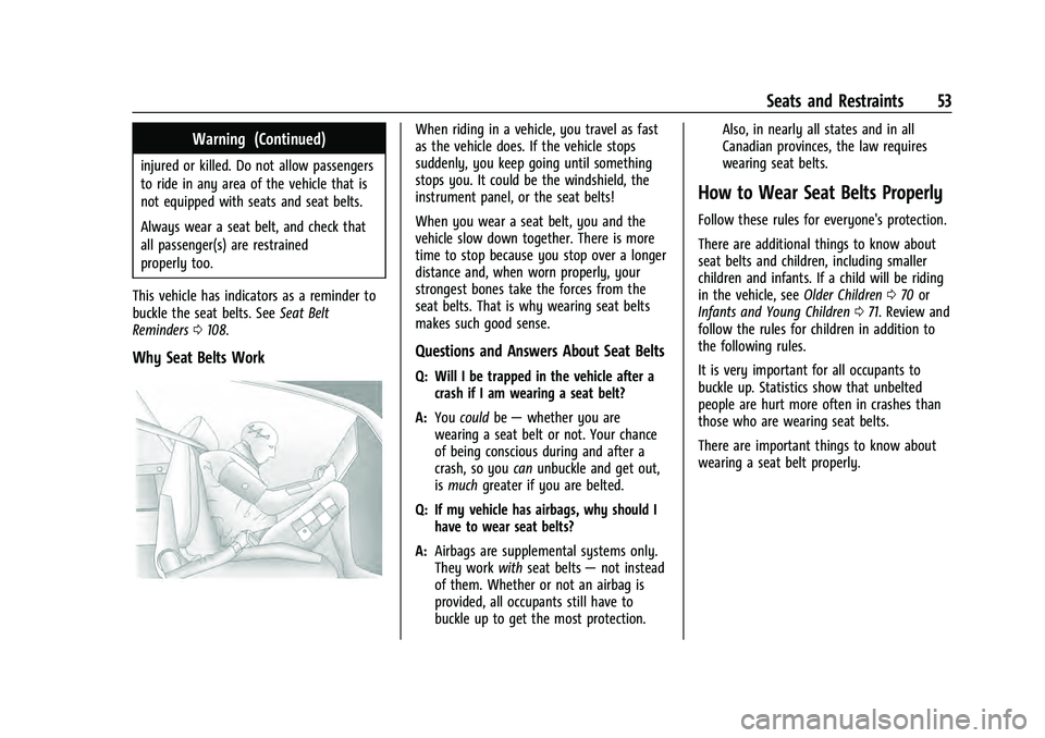 CHEVROLET SUBURBAN 2021  Owners Manual Chevrolet Tahoe/Suburban Owner Manual (GMNA-Localizing-U.S./Canada/
Mexico-13690484) - 2021 - crc - 8/17/20
Seats and Restraints 53
Warning (Continued)
injured or killed. Do not allow passengers
to ri