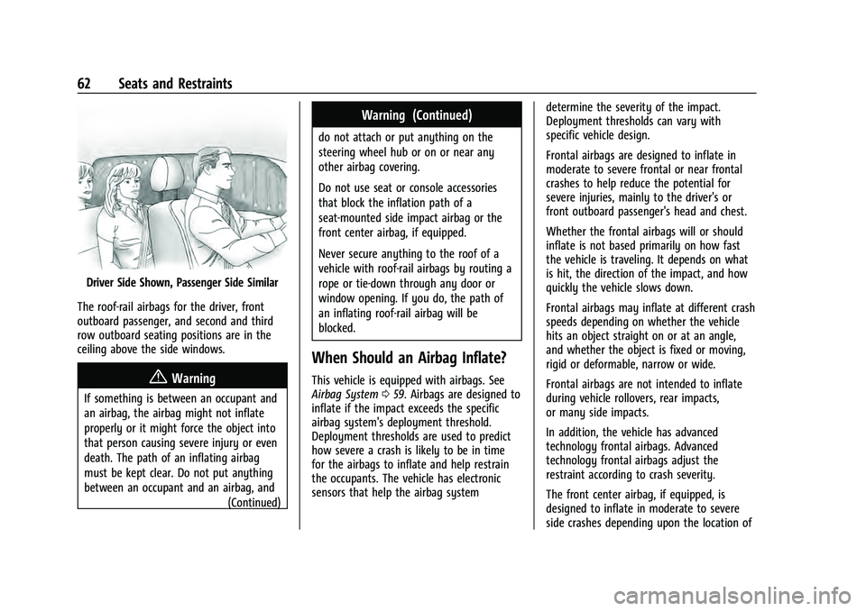 CHEVROLET SUBURBAN 2021 Repair Manual Chevrolet Tahoe/Suburban Owner Manual (GMNA-Localizing-U.S./Canada/
Mexico-13690484) - 2021 - crc - 8/17/20
62 Seats and Restraints
Driver Side Shown, Passenger Side Similar
The roof-rail airbags for CHEVROLET SUBURBAN 2021 Repair Manual Chevrolet Tahoe/Suburban Owner Manual (GMNA-Localizing-U.S./Canada/
Mexico-13690484) - 2021 - crc - 8/17/20
62 Seats and Restraints
Driver Side Shown, Passenger Side Similar
The roof-rail airbags for