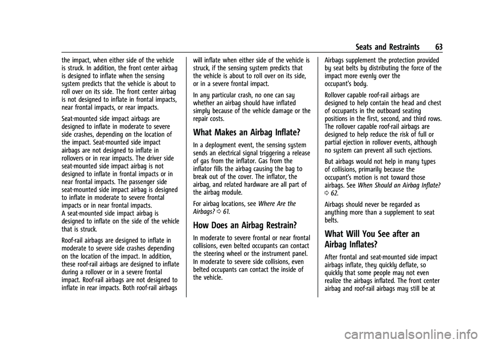 CHEVROLET SUBURBAN 2021  Owners Manual Chevrolet Tahoe/Suburban Owner Manual (GMNA-Localizing-U.S./Canada/
Mexico-13690484) - 2021 - crc - 8/17/20
Seats and Restraints 63
the impact, when either side of the vehicle
is struck. In addition, 