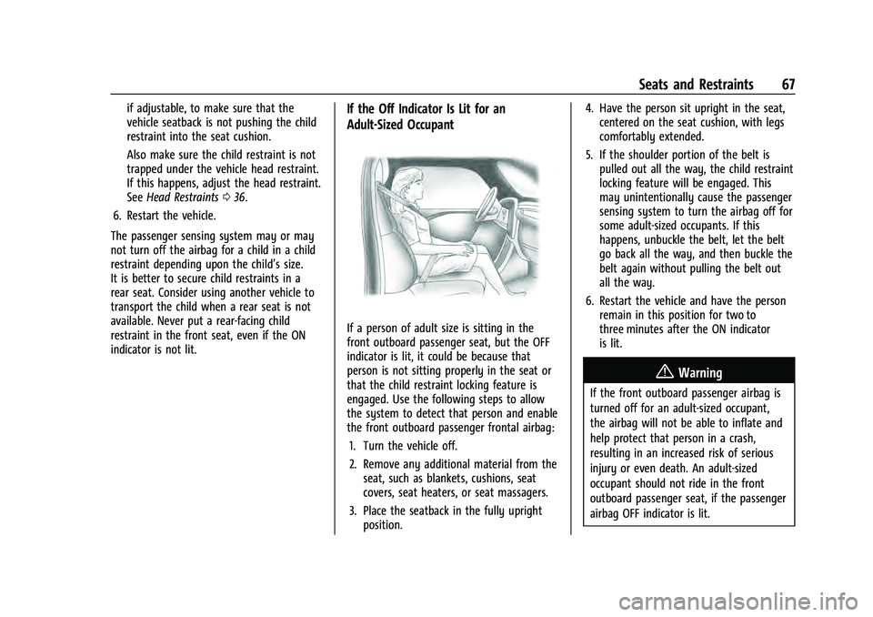 CHEVROLET SUBURBAN 2021 Repair Manual Chevrolet Tahoe/Suburban Owner Manual (GMNA-Localizing-U.S./Canada/
Mexico-13690484) - 2021 - crc - 8/17/20
Seats and Restraints 67
if adjustable, to make sure that the
vehicle seatback is not pushing CHEVROLET SUBURBAN 2021 Repair Manual Chevrolet Tahoe/Suburban Owner Manual (GMNA-Localizing-U.S./Canada/
Mexico-13690484) - 2021 - crc - 8/17/20
Seats and Restraints 67
if adjustable, to make sure that the
vehicle seatback is not pushing
