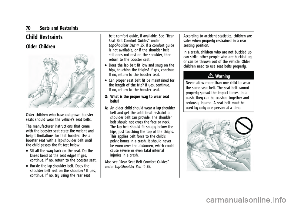CHEVROLET SUBURBAN 2021 Owners Manual Chevrolet Tahoe/Suburban Owner Manual (GMNA-Localizing-U.S./Canada/
Mexico-13690484) - 2021 - crc - 8/17/20
70 Seats and Restraints
Child Restraints
Older Children
Older children who have outgrown boo CHEVROLET SUBURBAN 2021 Owners Manual Chevrolet Tahoe/Suburban Owner Manual (GMNA-Localizing-U.S./Canada/
Mexico-13690484) - 2021 - crc - 8/17/20
70 Seats and Restraints
Child Restraints
Older Children
Older children who have outgrown boo