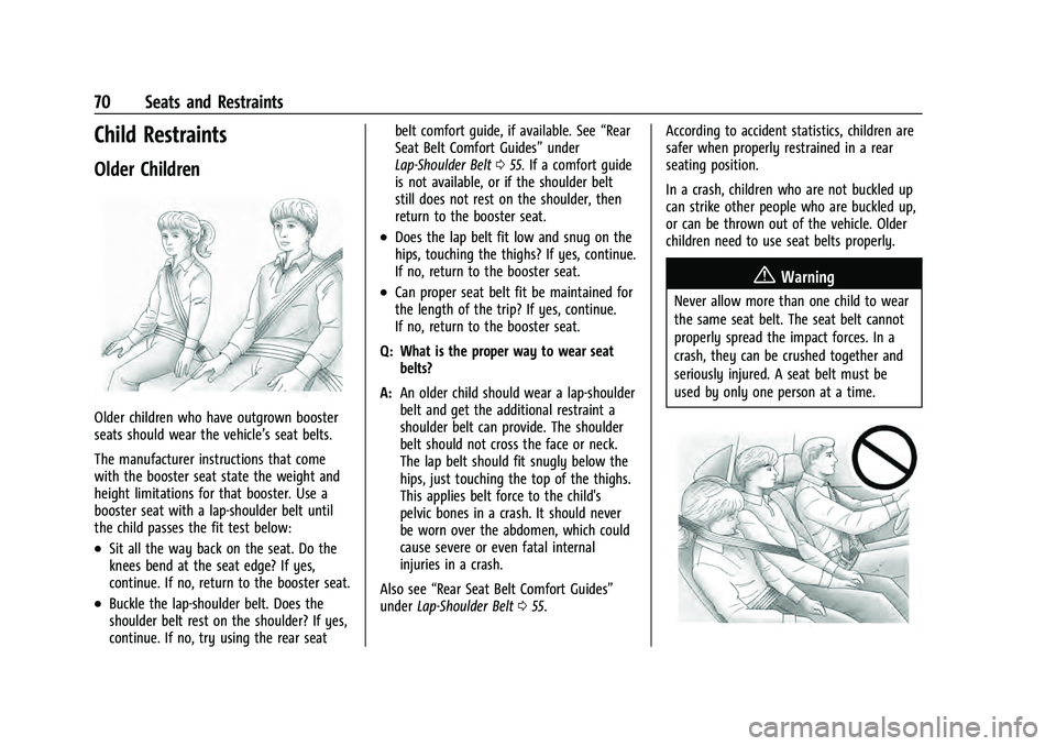 CHEVROLET SUBURBAN 2021  Owners Manual Chevrolet Tahoe/Suburban Owner Manual (GMNA-Localizing-U.S./Canada/
Mexico-13690484) - 2021 - crc - 8/17/20
70 Seats and Restraints
Child Restraints
Older Children
Older children who have outgrown boo