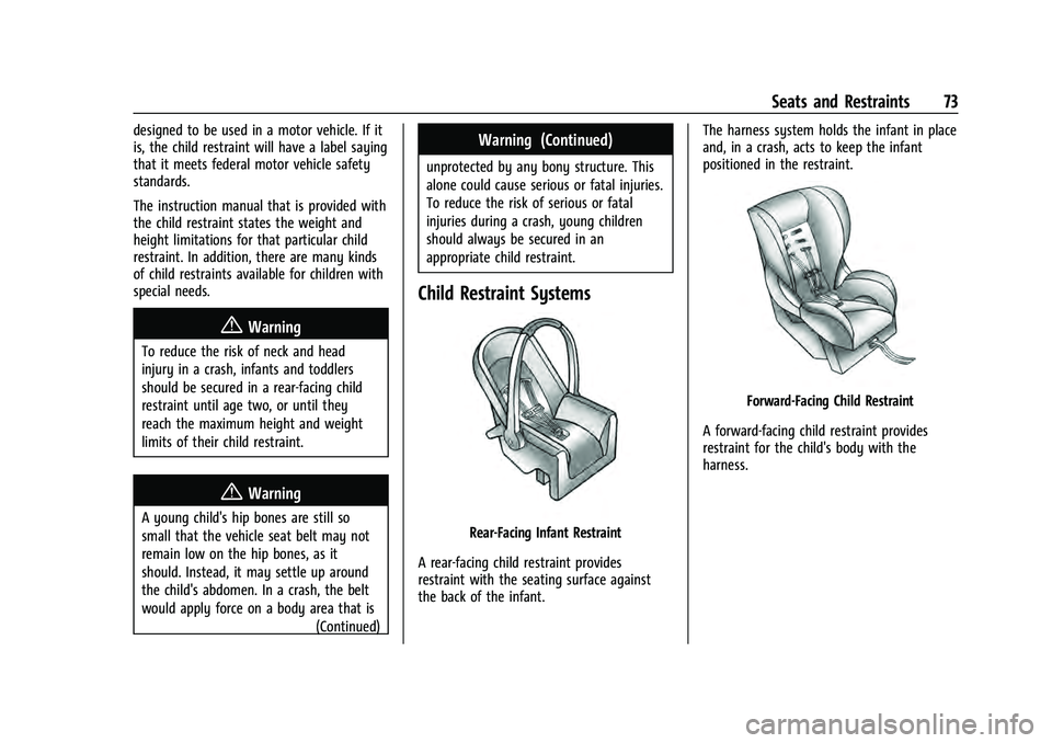 CHEVROLET TAHOE 2021 Owners Manual Chevrolet Tahoe/Suburban Owner Manual (GMNA-Localizing-U.S./Canada/
Mexico-13690484) - 2021 - crc - 8/17/20
Seats and Restraints 73
designed to be used in a motor vehicle. If it
is, the child restrain CHEVROLET TAHOE 2021 Owners Manual Chevrolet Tahoe/Suburban Owner Manual (GMNA-Localizing-U.S./Canada/
Mexico-13690484) - 2021 - crc - 8/17/20
Seats and Restraints 73
designed to be used in a motor vehicle. If it
is, the child restrain