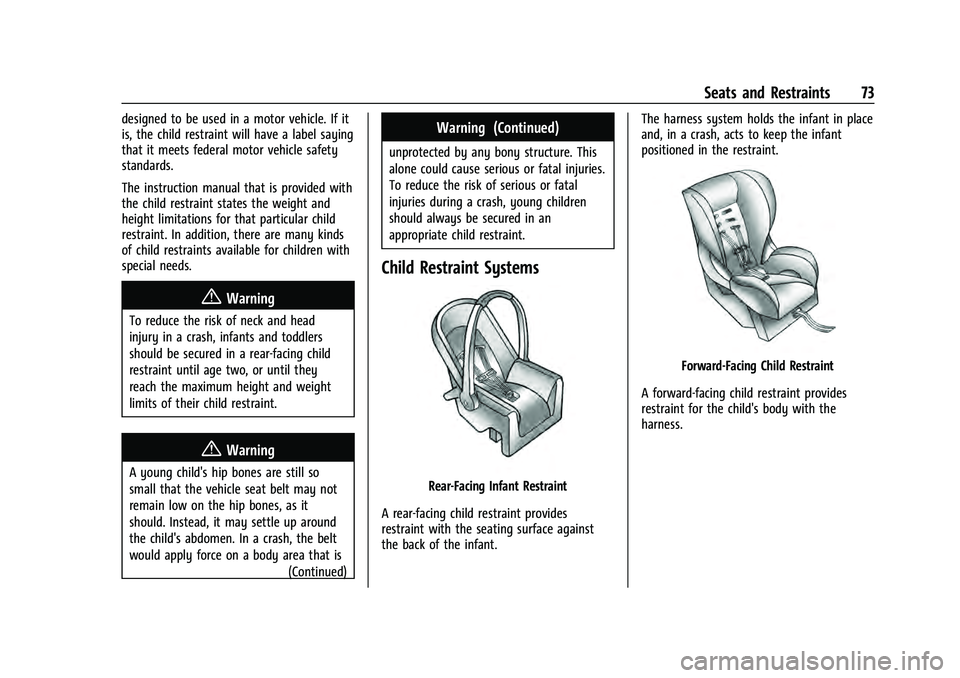 CHEVROLET SUBURBAN 2021  Owners Manual Chevrolet Tahoe/Suburban Owner Manual (GMNA-Localizing-U.S./Canada/
Mexico-13690484) - 2021 - crc - 8/17/20
Seats and Restraints 73
designed to be used in a motor vehicle. If it
is, the child restrain