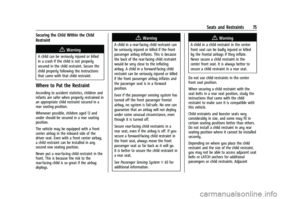 CHEVROLET SUBURBAN 2021 Manual PDF Chevrolet Tahoe/Suburban Owner Manual (GMNA-Localizing-U.S./Canada/
Mexico-13690484) - 2021 - crc - 8/17/20
Seats and Restraints 75
Securing the Child Within the Child
Restraint
{Warning
A child can b CHEVROLET SUBURBAN 2021 Manual PDF Chevrolet Tahoe/Suburban Owner Manual (GMNA-Localizing-U.S./Canada/
Mexico-13690484) - 2021 - crc - 8/17/20
Seats and Restraints 75
Securing the Child Within the Child
Restraint
{Warning
A child can b