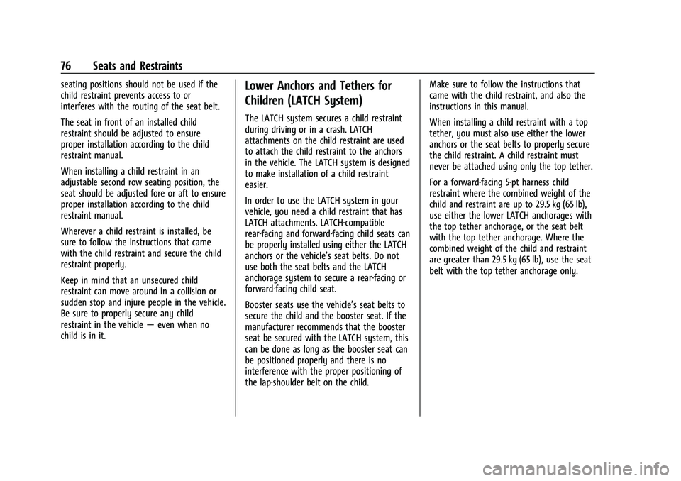 CHEVROLET SUBURBAN 2021 Manual PDF Chevrolet Tahoe/Suburban Owner Manual (GMNA-Localizing-U.S./Canada/
Mexico-13690484) - 2021 - crc - 8/17/20
76 Seats and Restraints
seating positions should not be used if the
child restraint prevents CHEVROLET SUBURBAN 2021 Manual PDF Chevrolet Tahoe/Suburban Owner Manual (GMNA-Localizing-U.S./Canada/
Mexico-13690484) - 2021 - crc - 8/17/20
76 Seats and Restraints
seating positions should not be used if the
child restraint prevents