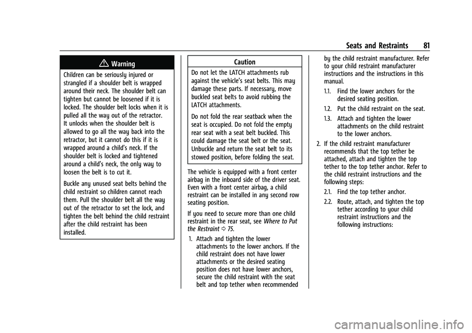 CHEVROLET SUBURBAN 2021 Manual Online Chevrolet Tahoe/Suburban Owner Manual (GMNA-Localizing-U.S./Canada/
Mexico-13690484) - 2021 - crc - 8/17/20
Seats and Restraints 81
{Warning
Children can be seriously injured or
strangled if a shoulde CHEVROLET SUBURBAN 2021 Manual Online Chevrolet Tahoe/Suburban Owner Manual (GMNA-Localizing-U.S./Canada/
Mexico-13690484) - 2021 - crc - 8/17/20
Seats and Restraints 81
{Warning
Children can be seriously injured or
strangled if a shoulde