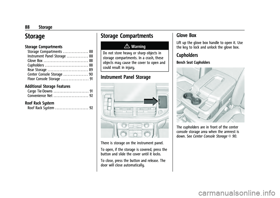 CHEVROLET TAHOE 2021  Owners Manual Chevrolet Tahoe/Suburban Owner Manual (GMNA-Localizing-U.S./Canada/
Mexico-13690484) - 2021 - crc - 8/17/20
88 Storage
Storage
Storage Compartments
Storage Compartments . . . . . . . . . . . . . . . .