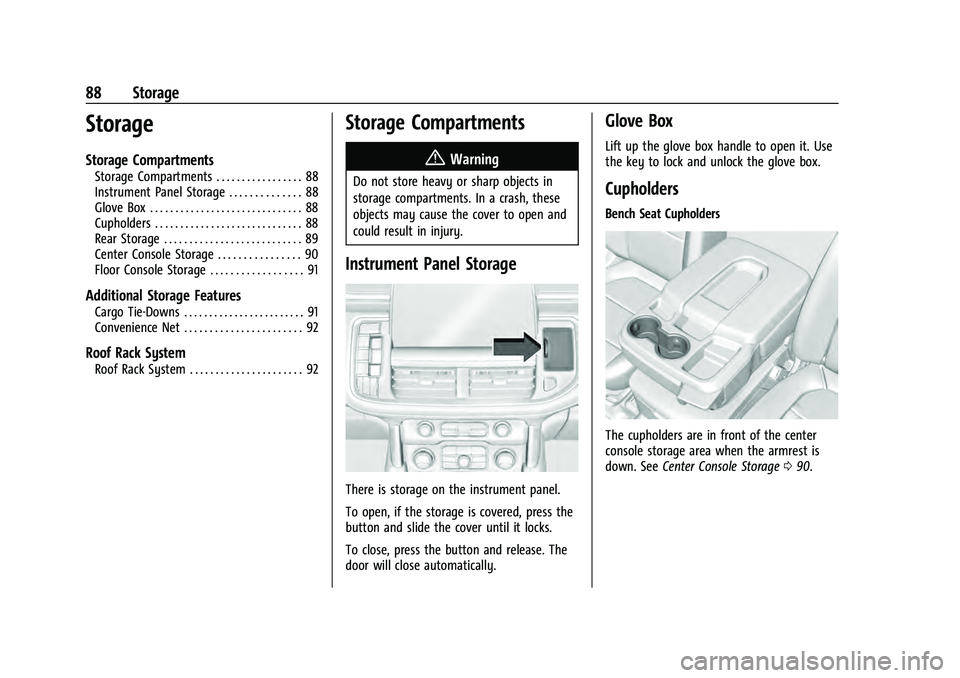 CHEVROLET TAHOE 2021 Owners Guide Chevrolet Tahoe/Suburban Owner Manual (GMNA-Localizing-U.S./Canada/
Mexico-13690484) - 2021 - crc - 8/17/20
88 Storage
Storage
Storage Compartments
Storage Compartments . . . . . . . . . . . . . . . . CHEVROLET TAHOE 2021 Owners Guide Chevrolet Tahoe/Suburban Owner Manual (GMNA-Localizing-U.S./Canada/
Mexico-13690484) - 2021 - crc - 8/17/20
88 Storage
Storage
Storage Compartments
Storage Compartments . . . . . . . . . . . . . . . .