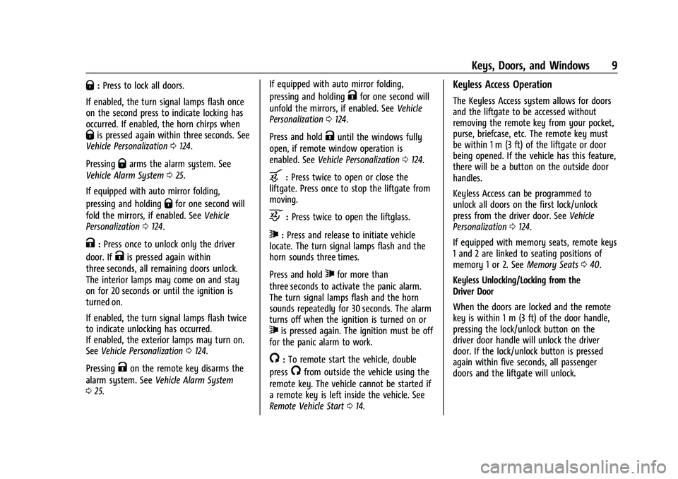 CHEVROLET SUBURBAN 2021  Owners Manual Chevrolet Tahoe/Suburban Owner Manual (GMNA-Localizing-U.S./Canada/
Mexico-13690484) - 2021 - crc - 8/17/20
Keys, Doors, and Windows 9
Q:Press to lock all doors.
If enabled, the turn signal lamps flas