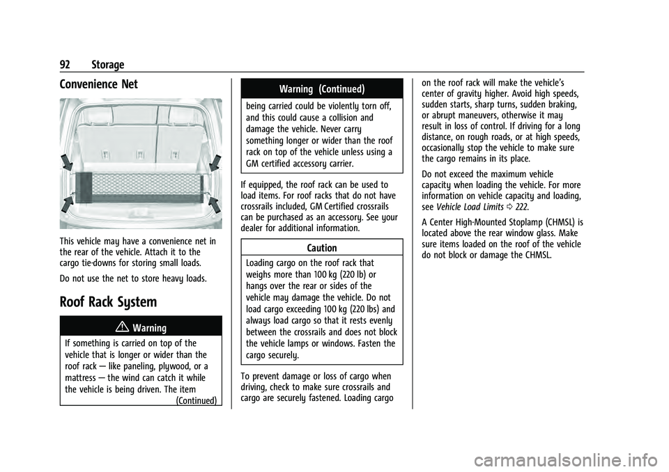 CHEVROLET TAHOE 2021 Owners Manual Chevrolet Tahoe/Suburban Owner Manual (GMNA-Localizing-U.S./Canada/
Mexico-13690484) - 2021 - crc - 8/17/20
92 Storage
Convenience Net
This vehicle may have a convenience net in
the rear of the vehicl CHEVROLET TAHOE 2021 Owners Manual Chevrolet Tahoe/Suburban Owner Manual (GMNA-Localizing-U.S./Canada/
Mexico-13690484) - 2021 - crc - 8/17/20
92 Storage
Convenience Net
This vehicle may have a convenience net in
the rear of the vehicl