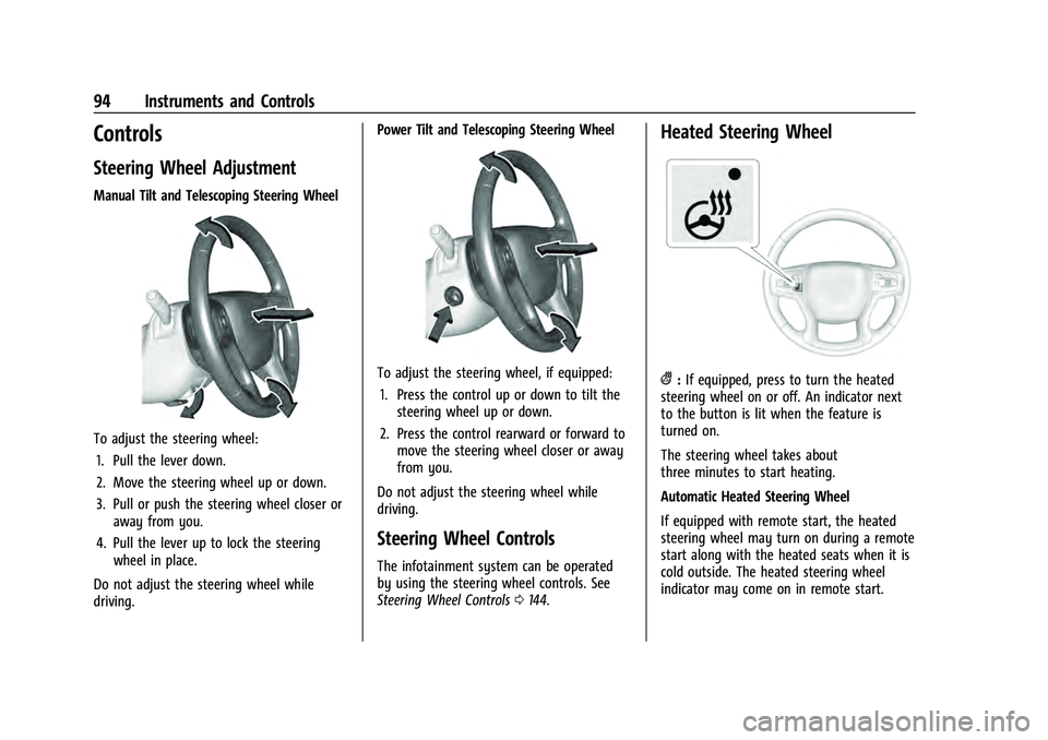 CHEVROLET SUBURBAN 2021 Owners Manual Chevrolet Tahoe/Suburban Owner Manual (GMNA-Localizing-U.S./Canada/
Mexico-13690484) - 2021 - crc - 8/17/20
94 Instruments and Controls
Controls
Steering Wheel Adjustment
Manual Tilt and Telescoping S CHEVROLET SUBURBAN 2021 Owners Manual Chevrolet Tahoe/Suburban Owner Manual (GMNA-Localizing-U.S./Canada/
Mexico-13690484) - 2021 - crc - 8/17/20
94 Instruments and Controls
Controls
Steering Wheel Adjustment
Manual Tilt and Telescoping S