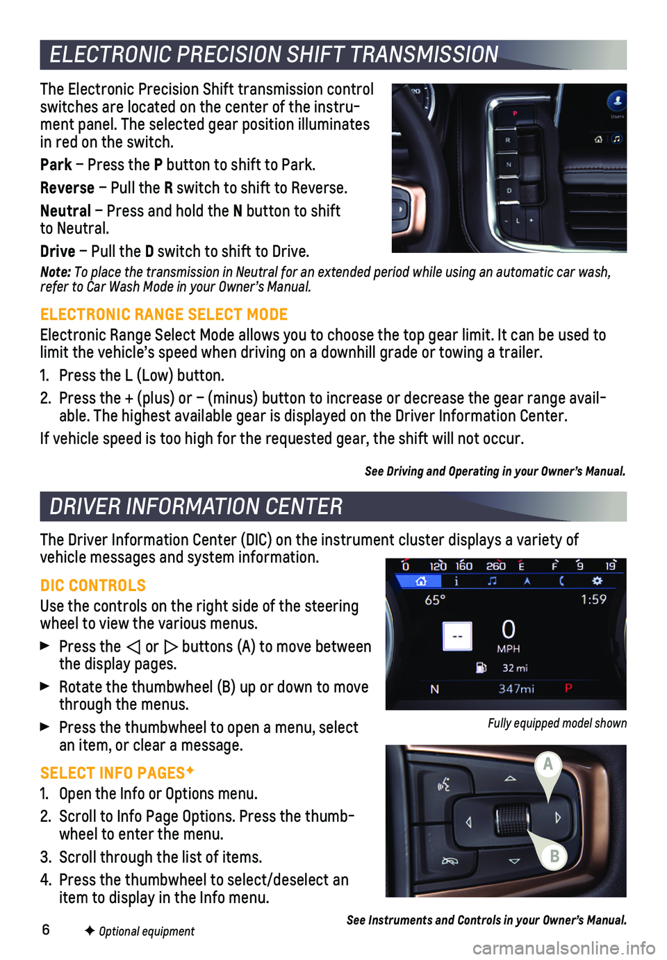 CHEVROLET TAHOE 2021  Get To Know Guide 6F Optional equipment
ELECTRONIC PRECISION SHIFT TRANSMISSION
The Electronic Precision Shift transmission control switches are located on the center of the instru-ment panel. The selected gear positio